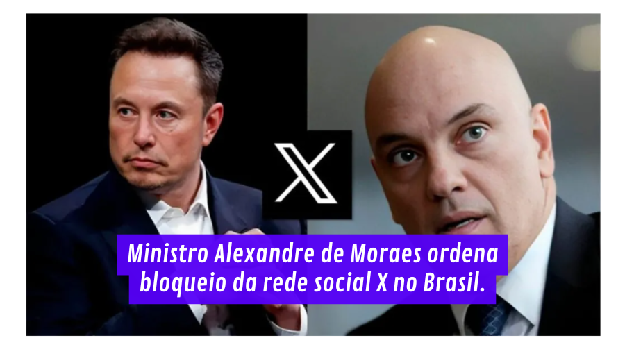 Ministro Alexandre de Moraes ordena bloqueio da rede social X no Brasil.